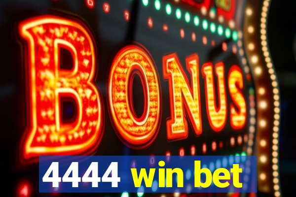 4444 win bet